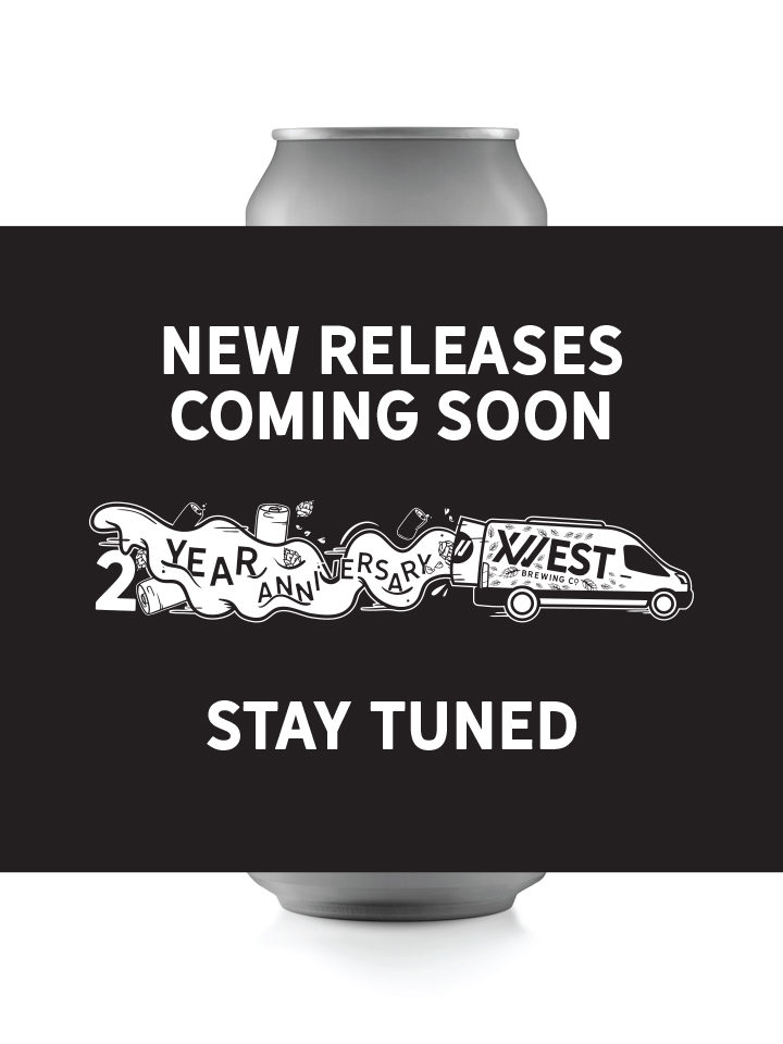 ANNIVERSARY CAN RELEASES Stay tuned for new can releases for our 2 Year Anniversary and more!